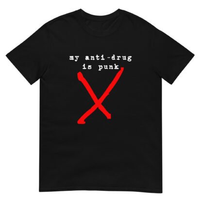 "My anti-drug is punk" Short-Sleeve Unisex T-Shirt - Image 2